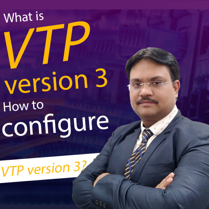 What is VTP version 3, How to configure VTP version 3?